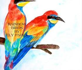 Rainbow Birds 8 x 10 Print Signed and numbered.